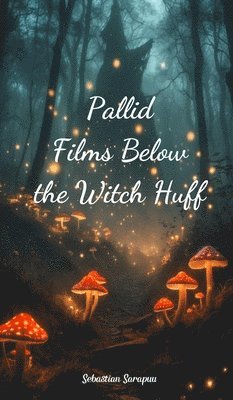 bokomslag Pallid Films Below the Witch Huff