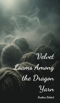 Velvet Loams Among the Dragon Yarn 1