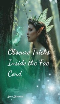 bokomslag Obscure Tricks Inside the Fae Cord