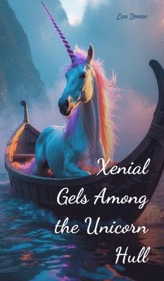 Xenial Gels Among the Unicorn Hull 1