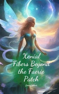 bokomslag Xenial Fibers Beyond the Faerie Patch