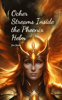 bokomslag Ocher Streams Inside the Phoenix Helm