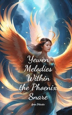 bokomslag Yewen Melodies Within the Phoenix Snare