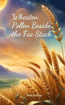 bokomslag Wheaten Pollen Beside the Fae Stack