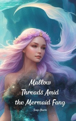 Mallow Threads Amid the Mermaid Fang 1