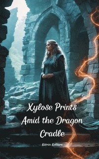 bokomslag Xylose Prints Amid the Dragon Cradle