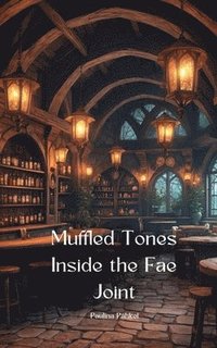 bokomslag Muffled Tones Inside the Fae Joint