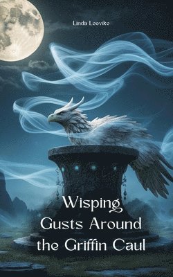 Wisping Gusts Around the Griffin Caul 1