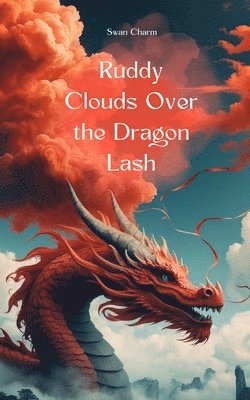 Ruddy Clouds Over the Dragon Lash 1