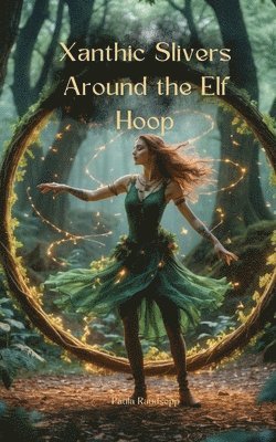 bokomslag Xanthic Slivers Around the Elf Hoop