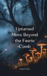 bokomslag Upturned Mists Beyond the Faerie Comb