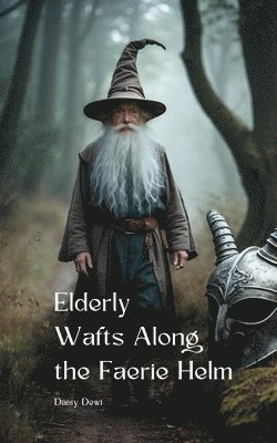 bokomslag Elderly Wafts Along the Faerie Helm