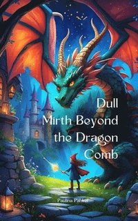 bokomslag Dull Mirth Beyond the Dragon Comb