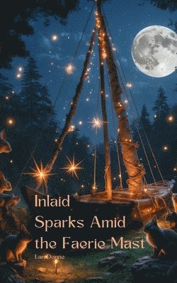 Inlaid Sparks Amid the Faerie Mast 1