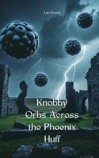 bokomslag Knobby Orbs Across the Phoenix Huff