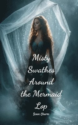 Misty Swathes Around the Mermaid Lop 1