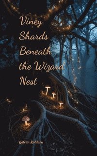 bokomslag Viney Shards Beneath the Wizard Nest