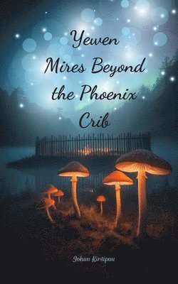 Yewen Mires Beyond the Phoenix Crib 1