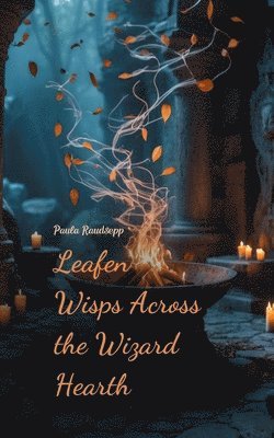 Leafen Wisps Across the Wizard Hearth 1