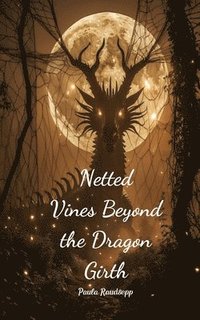 bokomslag Netted Vines Beyond the Dragon Girth