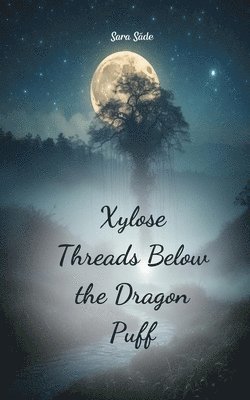 bokomslag Xylose Threads Below the Dragon Puff