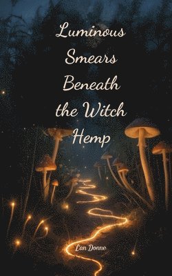 bokomslag Luminous Smears Beneath the Witch Hemp