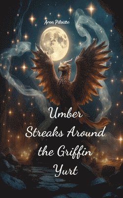 Umber Streaks Around the Griffin Yurt 1