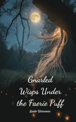 Gnarled Wisps Under the Faerie Puff 1