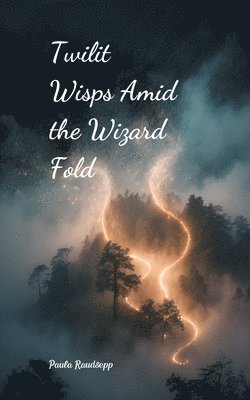 bokomslag Twilit Wisps Amid the Wizard Fold