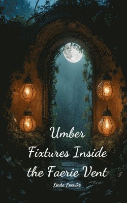 Umber Fixtures Inside the Faerie Vent 1