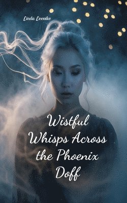 bokomslag Wistful Whisps Across the Phoenix Doff