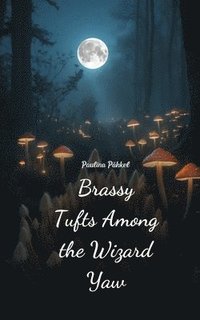 bokomslag Brassy Tufts Among the Wizard Yaw