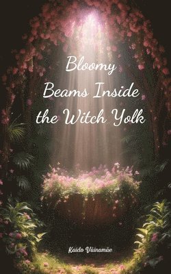 Bloomy Beams Inside the Witch Yolk 1