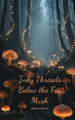 Inky Threads Below the Fae Mush 1