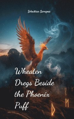 Wheaten Dregs Beside the Phoenix Puff 1