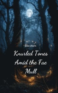 bokomslag Knurled Tones Amid the Fae Mull