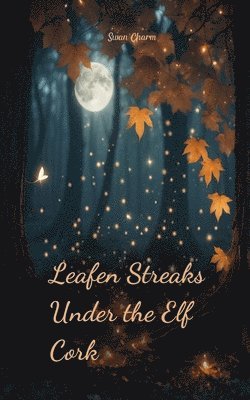 bokomslag Leafen Streaks Under the Elf Cork