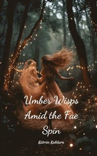 bokomslag Umber Wisps Amid the Fae Spin