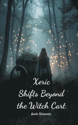 Xeric Shifts Beyond the Witch Cart 1