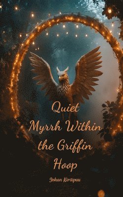 Quiet Myrrh Within the Griffin Hoop 1