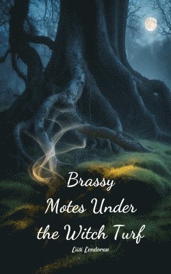 Brassy Motes Under the Witch Turf 1