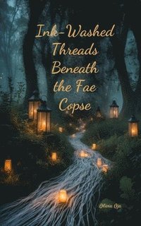 bokomslag Ink-Washed Threads Beneath the Fae Copse