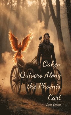 bokomslag Oaken Quivers Along the Phoenix Cart