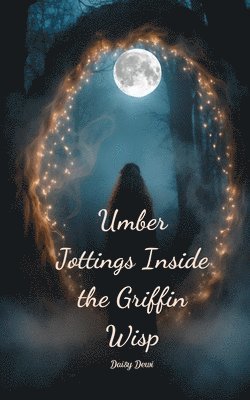 bokomslag Umber Jottings Inside the Griffin Wisp