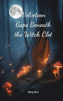 bokomslag Velveteen Gaps Beneath the Witch Clot