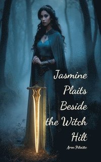 bokomslag Jasmine Plaits Beside the Witch Hilt