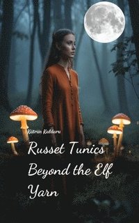 bokomslag Russet Tunics Beyond the Elf Yarn