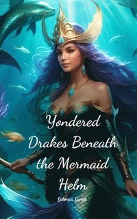 bokomslag Yondered Drakes Beneath the Mermaid Helm