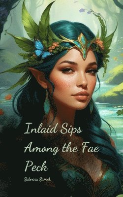 Inlaid Sips Among the Fae Peck 1