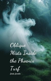 bokomslag Oblique Mists Inside the Phoenix Turf